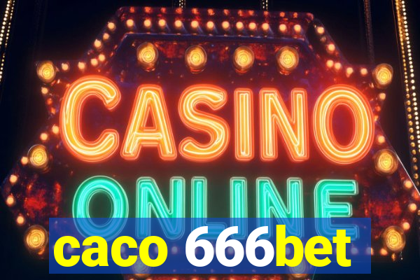 caco 666bet